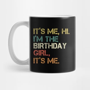 It's Me Hi I'm the Birthday Girl It's Me Mug